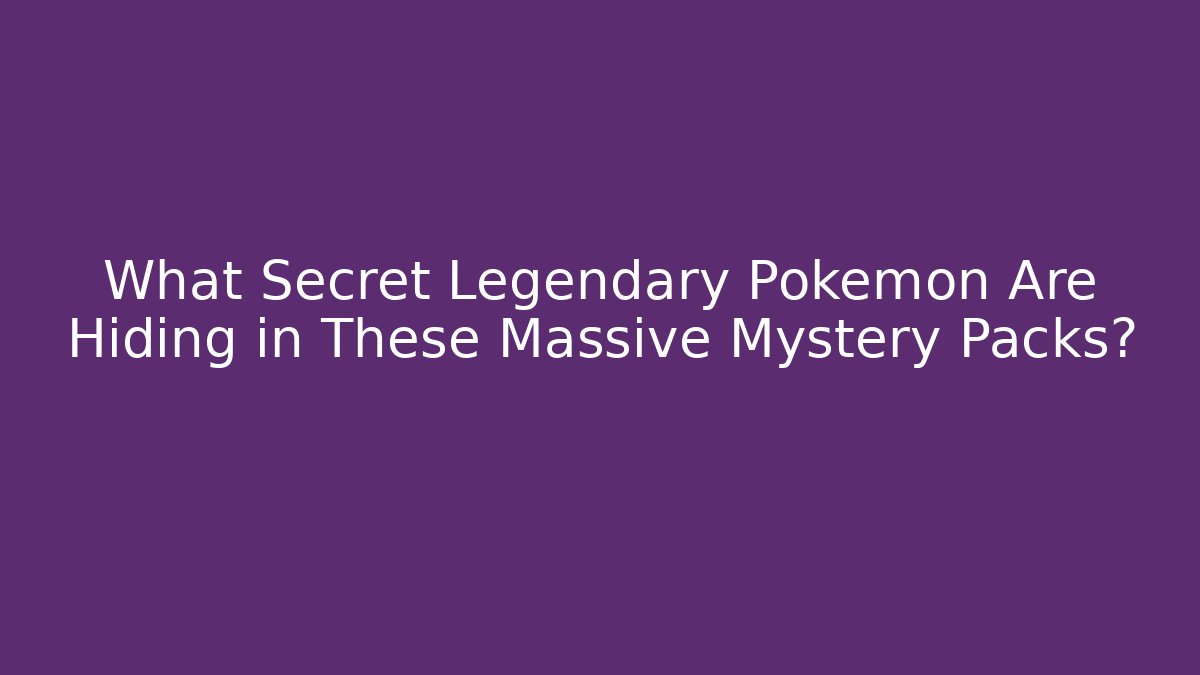 What Secret Legendary Pokémon Are Hiding in These Massive Mystery Packs?
