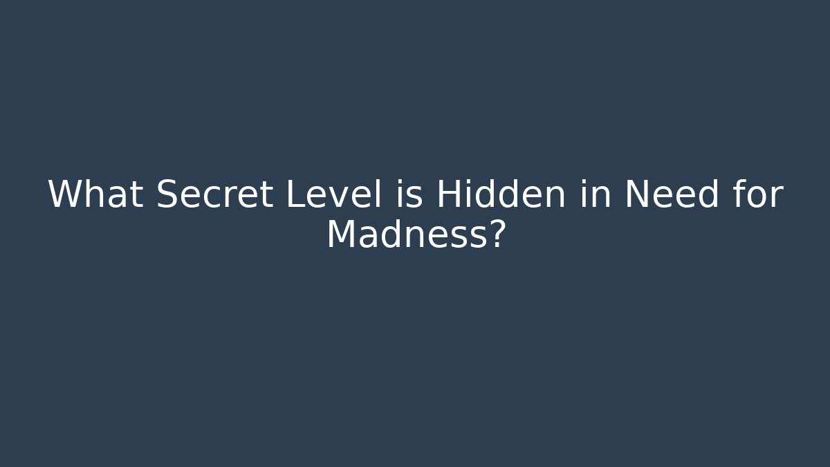 What Secret Level is Hidden in Need for Madness?