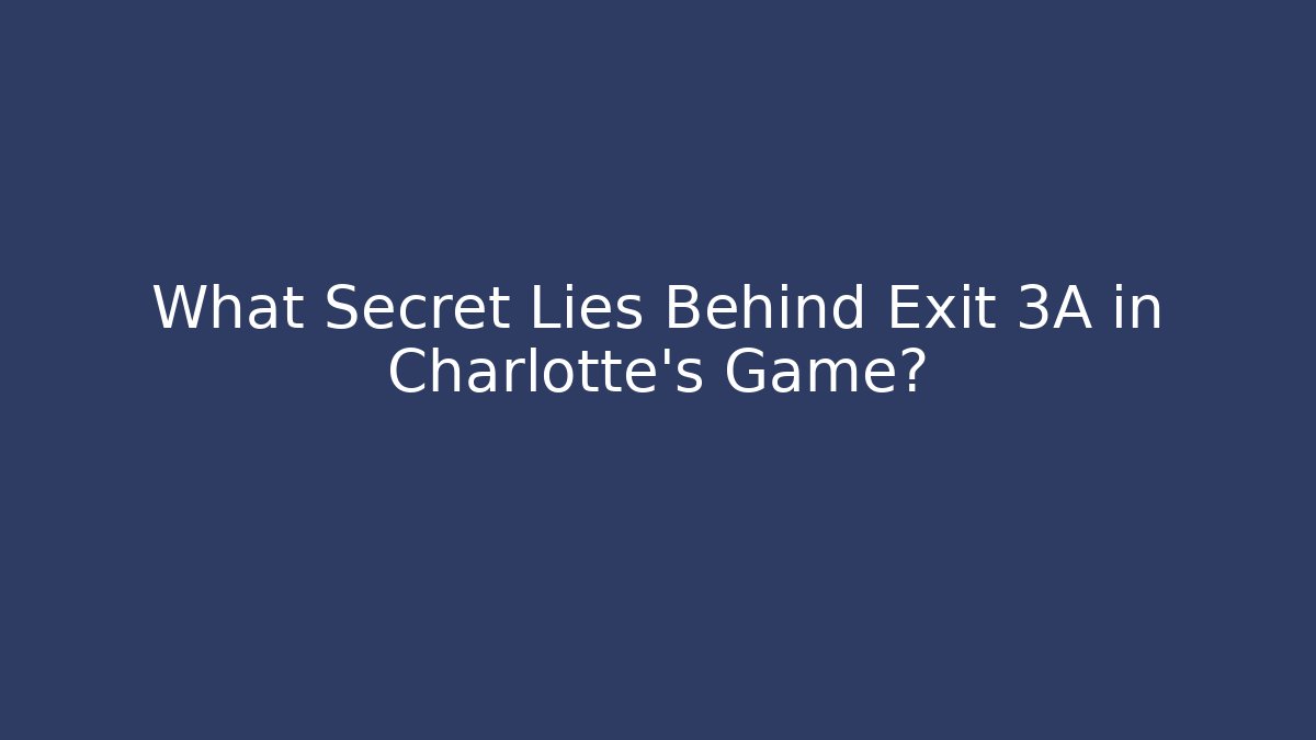 What Secret Lies Behind Exit 3A in Charlotte's Game?