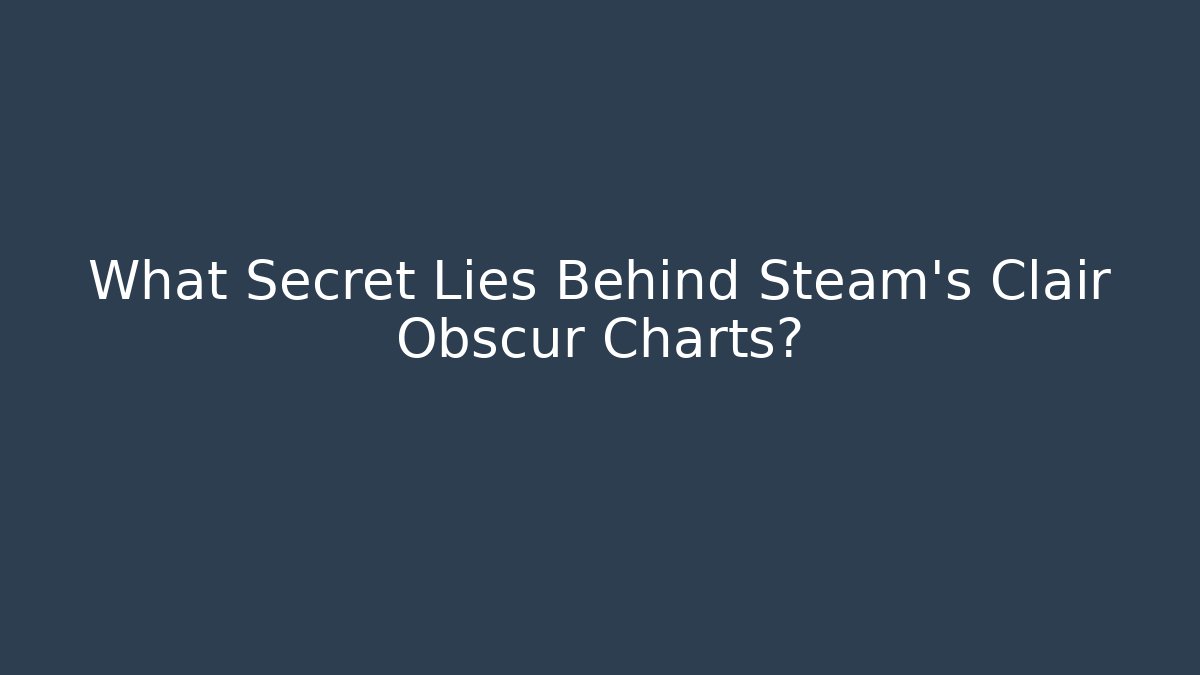 What Secret Lies Behind Steam's Clair Obscur Charts?