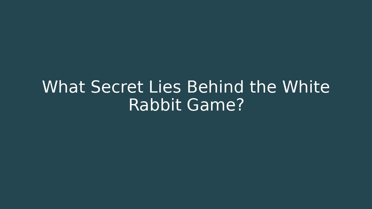 What Secret Lies Behind the White Rabbit Game?