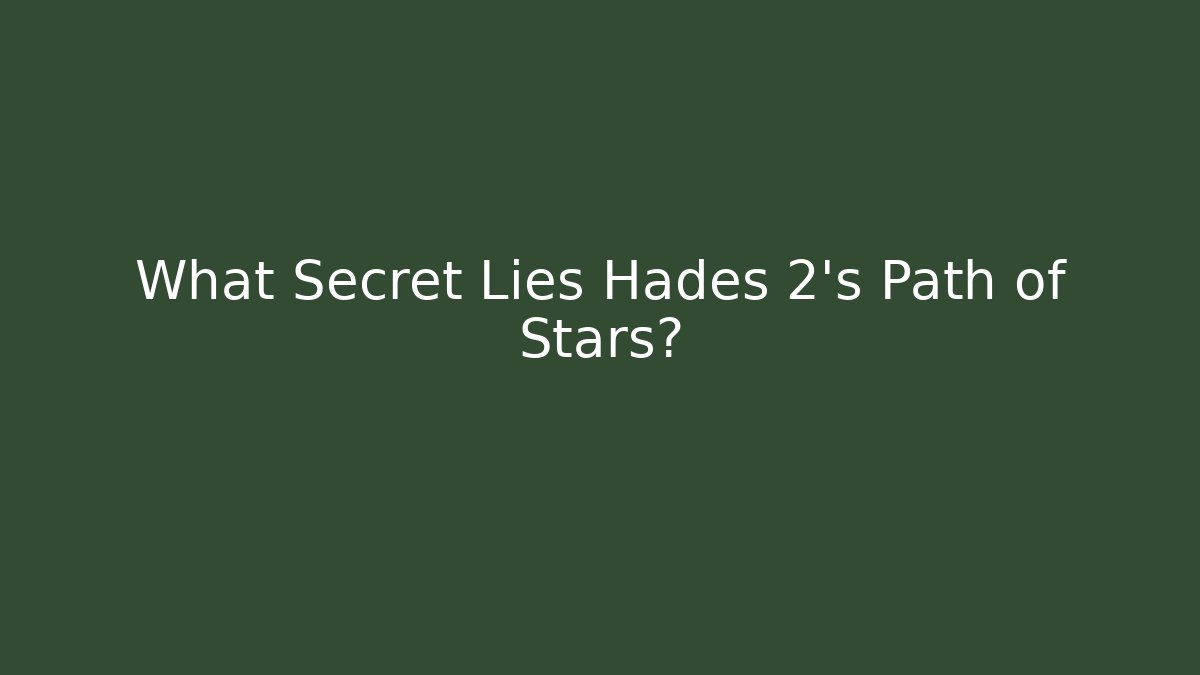 What Secret Lies Hades 2's Path of Stars?
