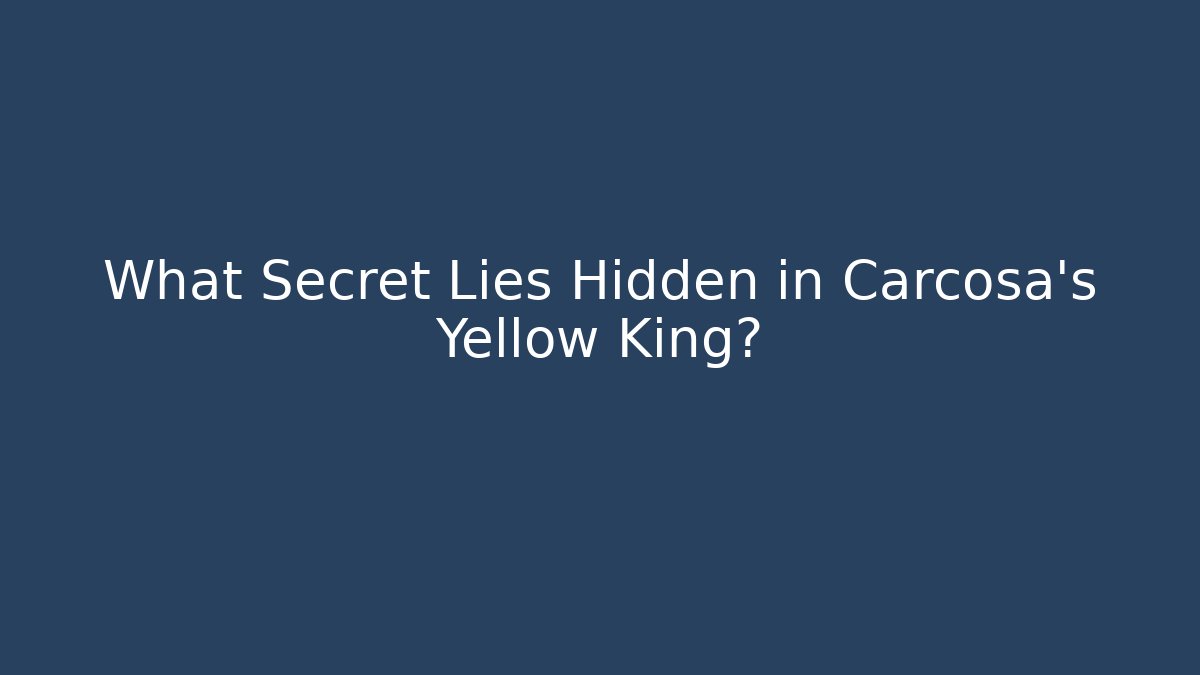 What Secret Lies Hidden in Carcosa's Yellow King?