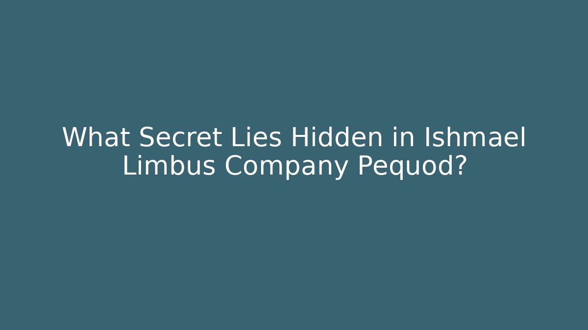 What Secret Lies Hidden in Ishmael Limbus Company Pequod? - Método de Aprovação