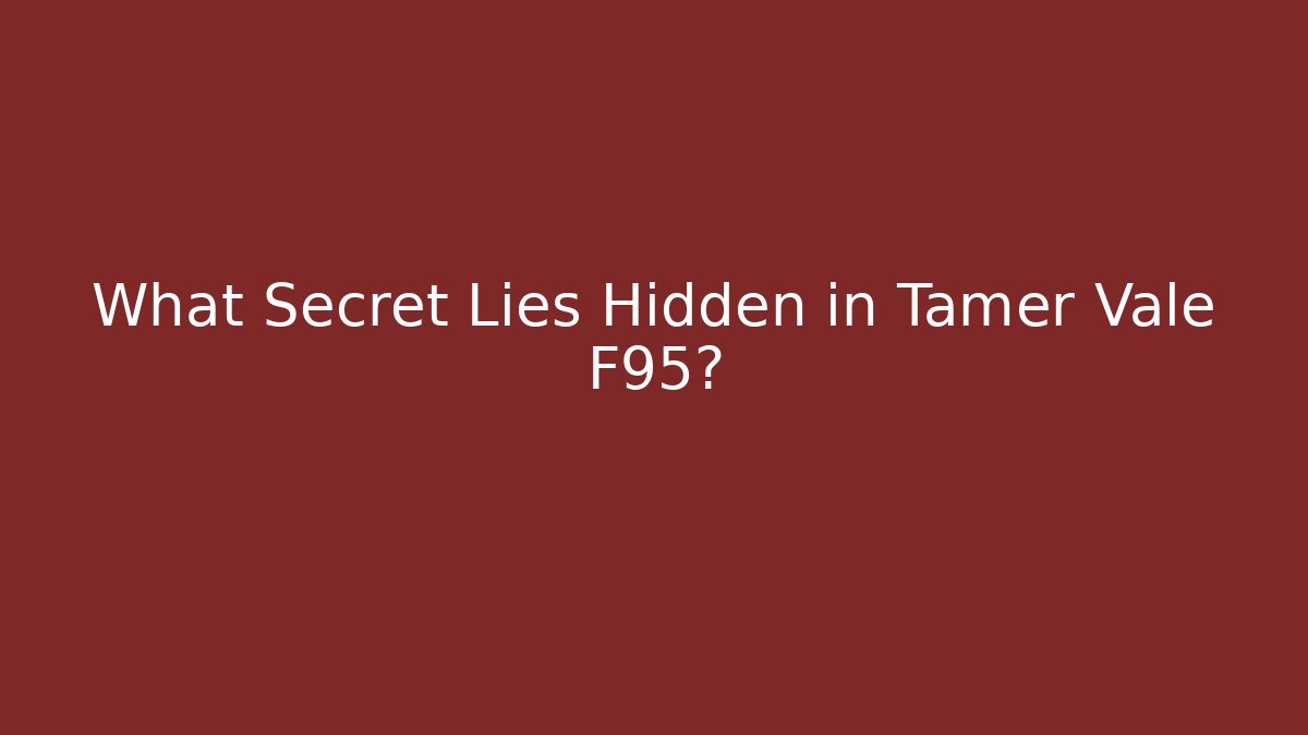 What Secret Lies Hidden in Tamer Vale F95?