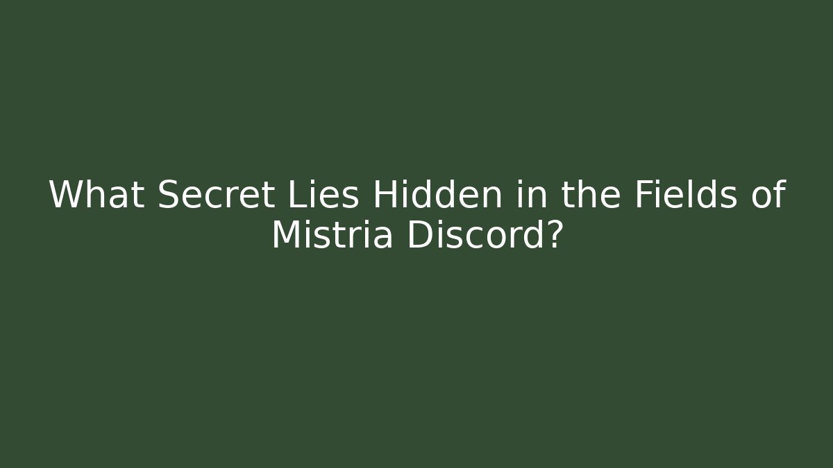 What Secret Lies Hidden in the Fields of Mistria Discord?
