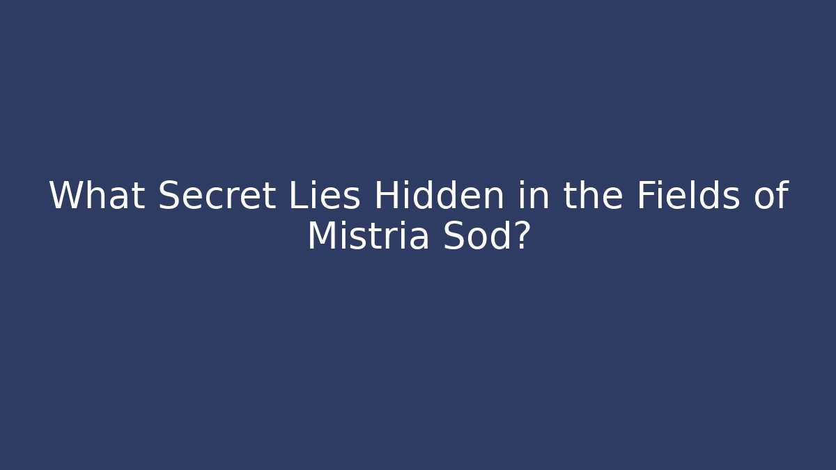 What Secret Lies Hidden in the Fields of Mistria Sod?