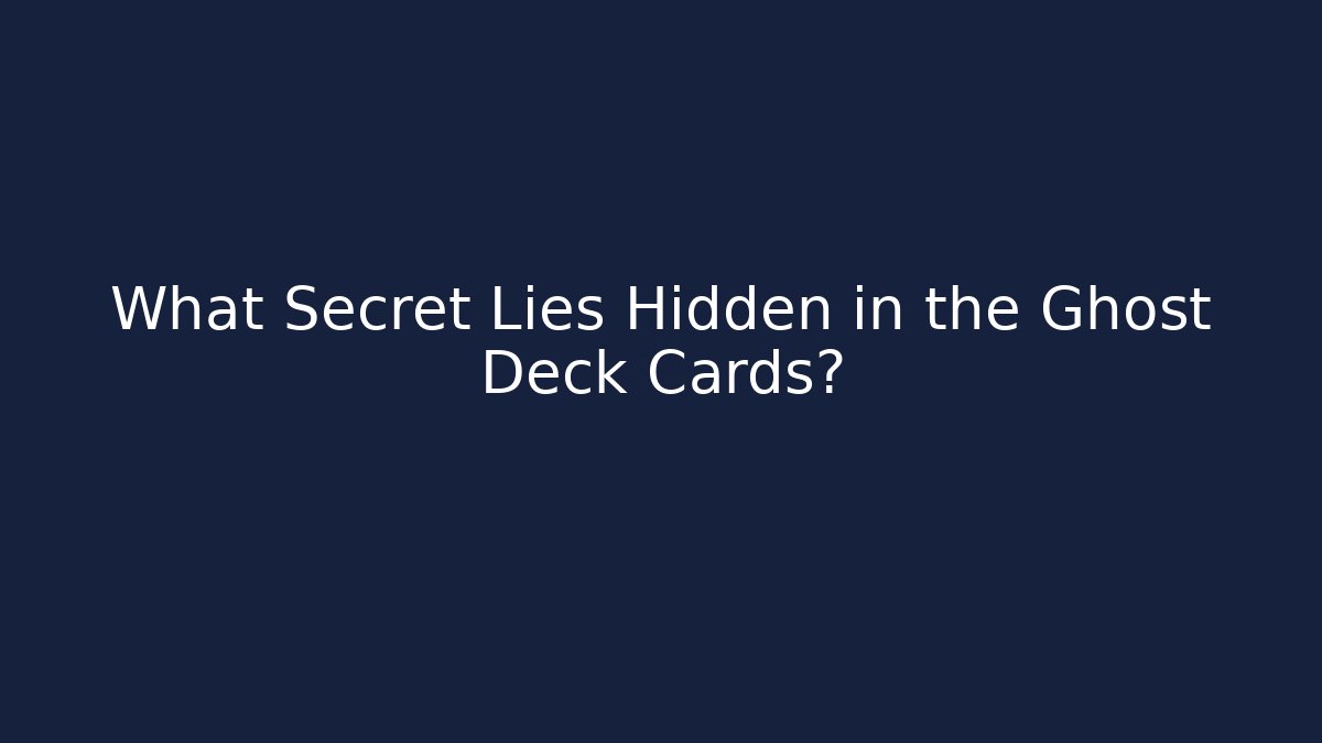 What Secret Lies Hidden in the Ghost Deck Cards? - Método de Aprovação