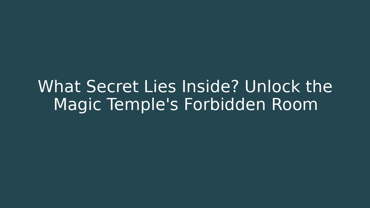 What Secret Lies Inside? Unlock the Magic Temple's Forbidden Room - Método de Aprovação