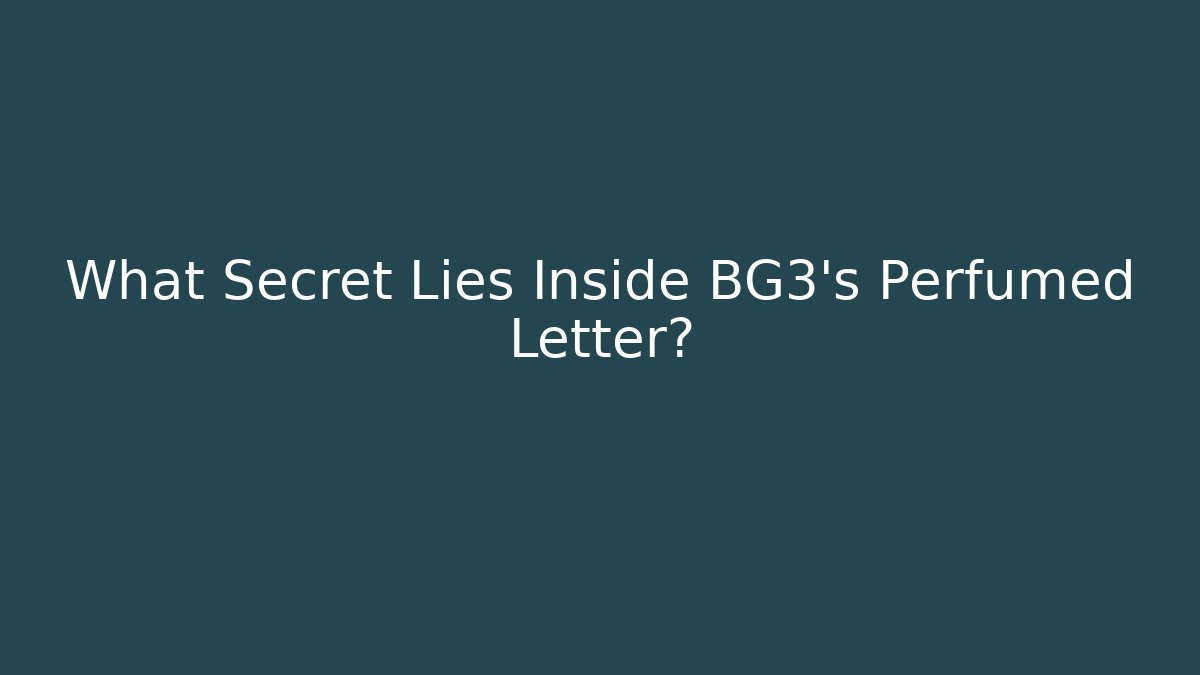 What Secret Lies Inside BG3's Perfumed Letter?
