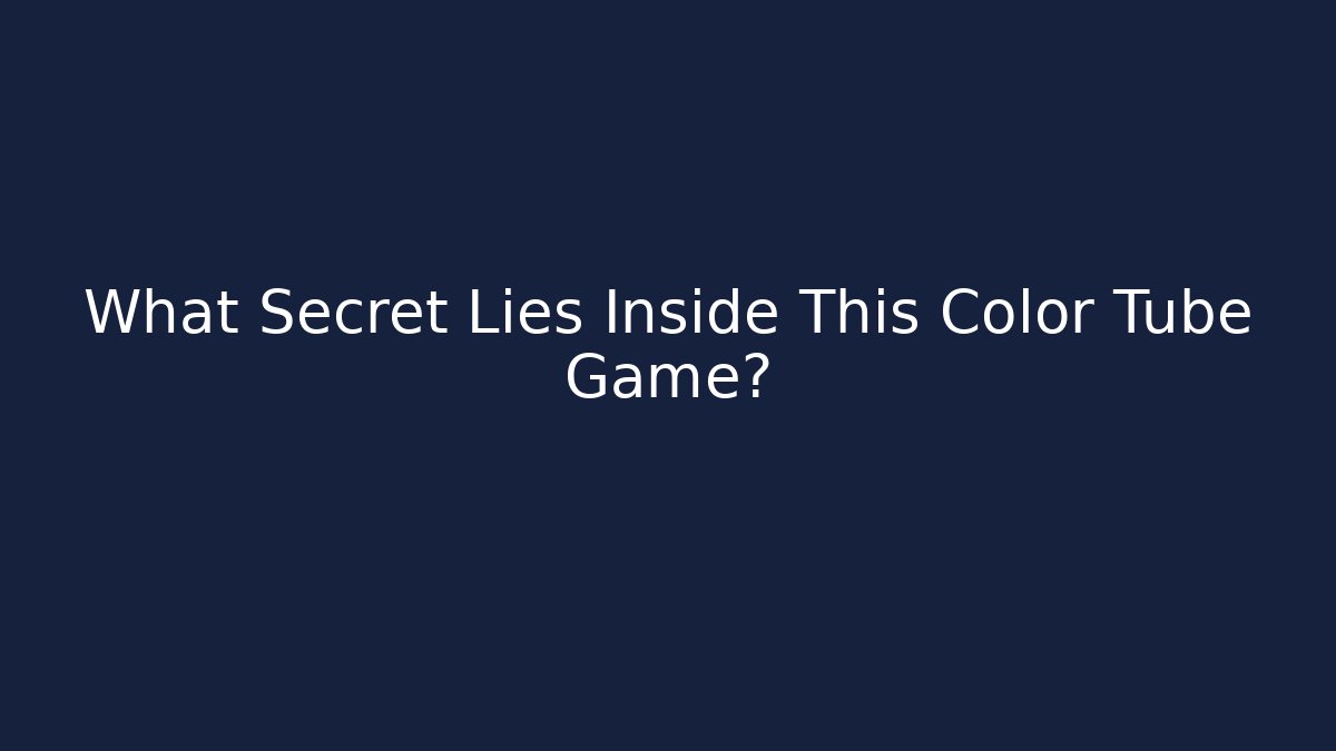 What Secret Lies Inside This Color Tube Game?