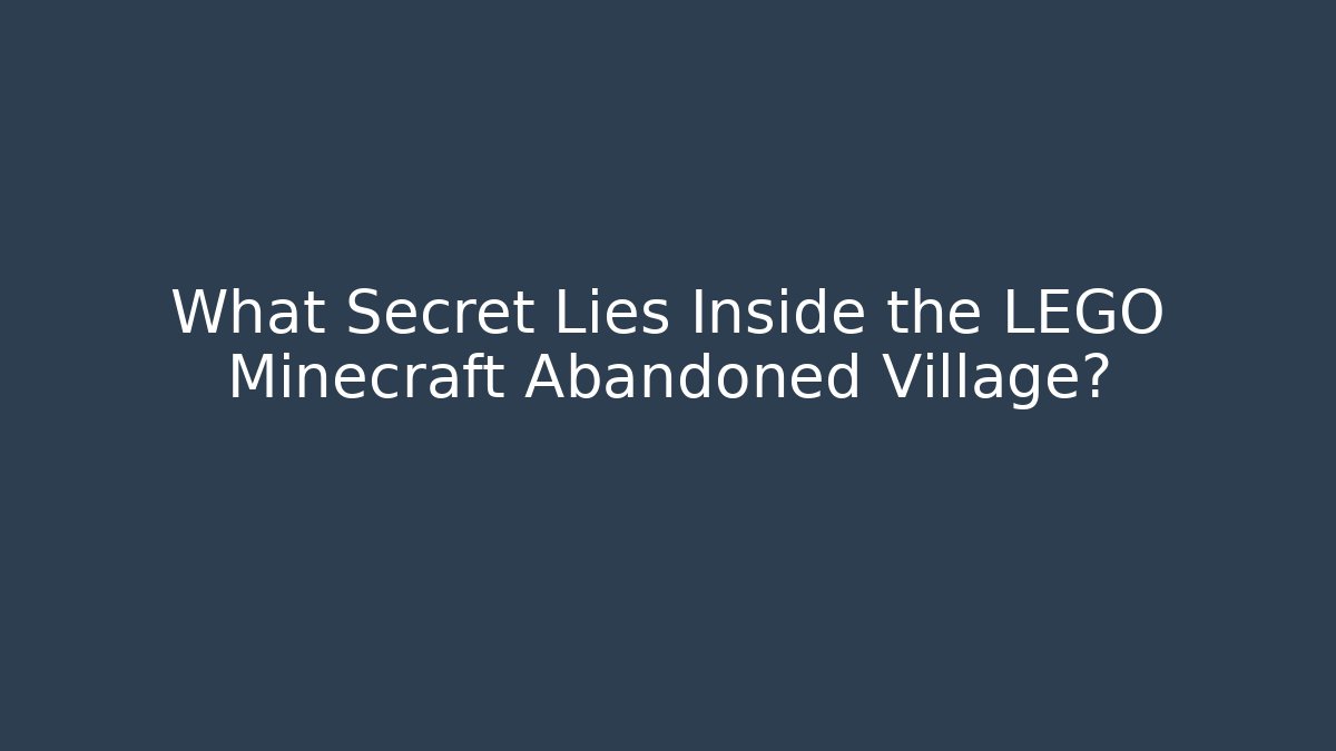 What Secret Lies Inside the LEGO Minecraft Abandoned Village?