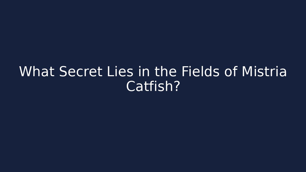 What Secret Lies in the Fields of Mistria Catfish?