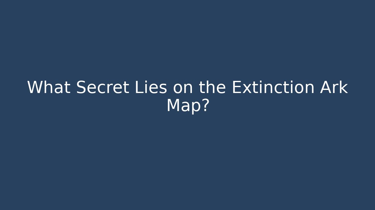 What Secret Lies on the Extinction Ark Map? - Método de Aprovação