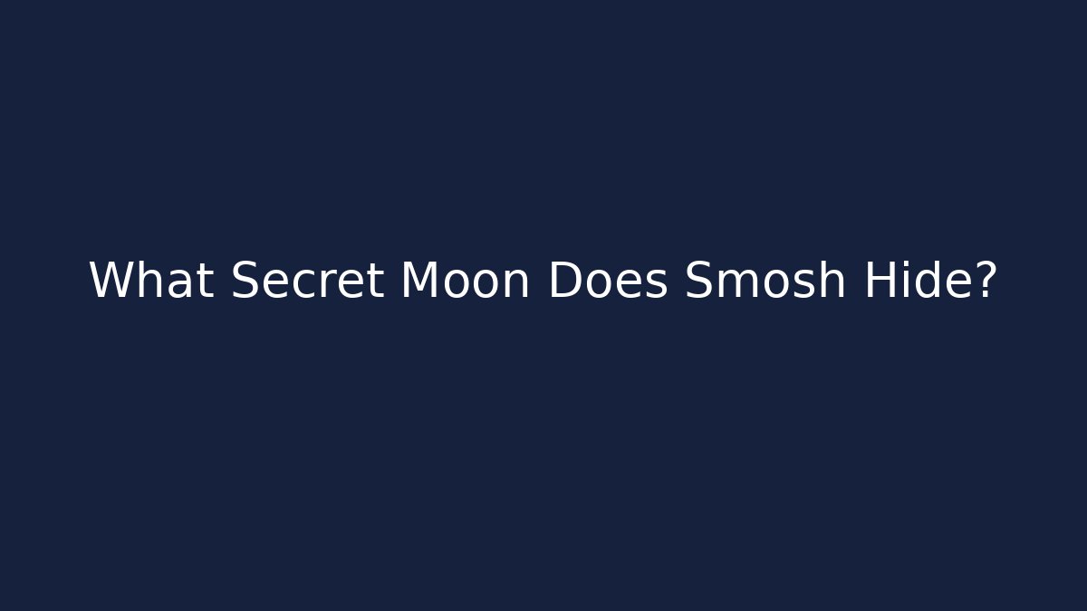 What Secret Moon Does Smosh Hide? - Método de Aprovação