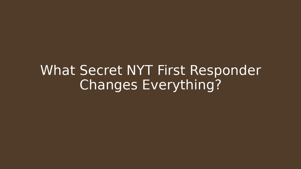 What Secret NYT First Responder Changes Everything? - Método de Aprovação