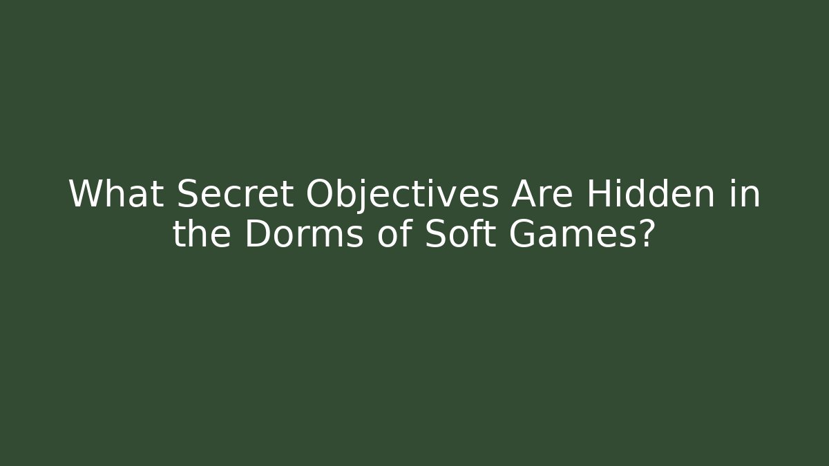 What Secret Objectives Are Hidden in the Dorms of Soft Games? - Método de Aprovação