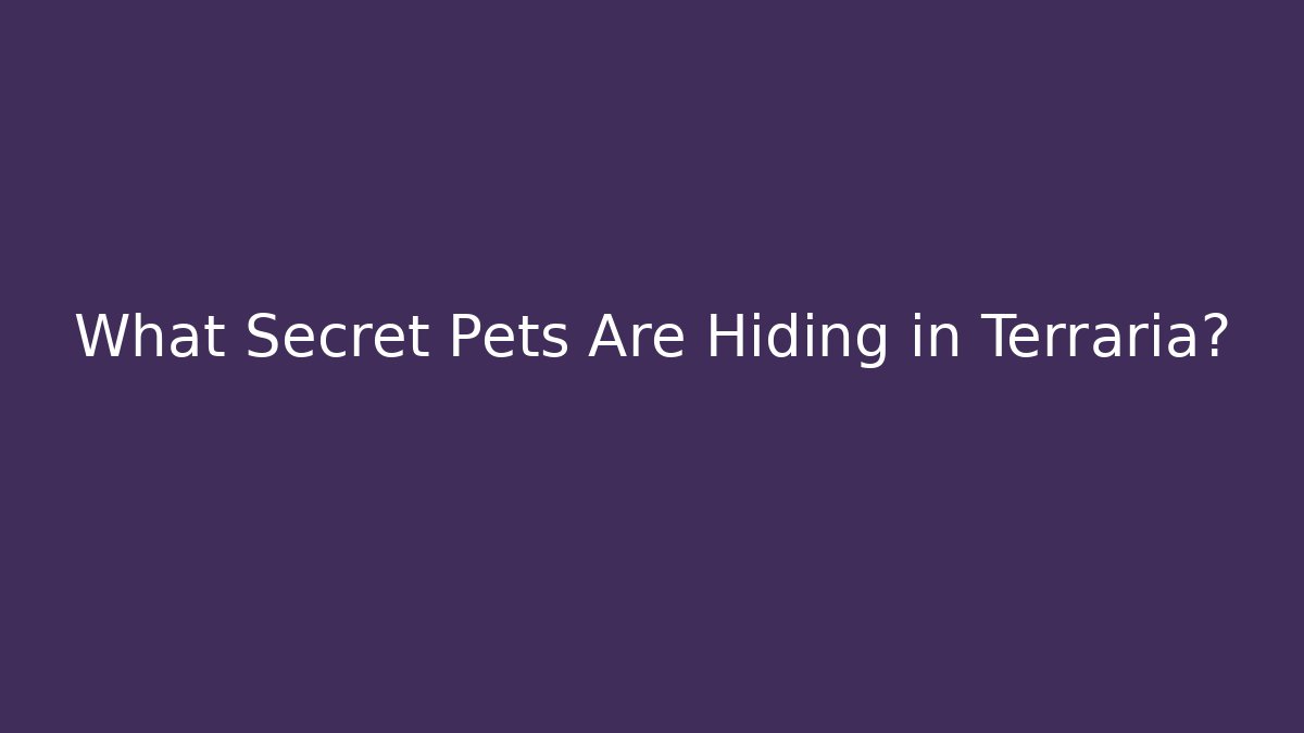 What Secret Pets Are Hiding in Terraria?