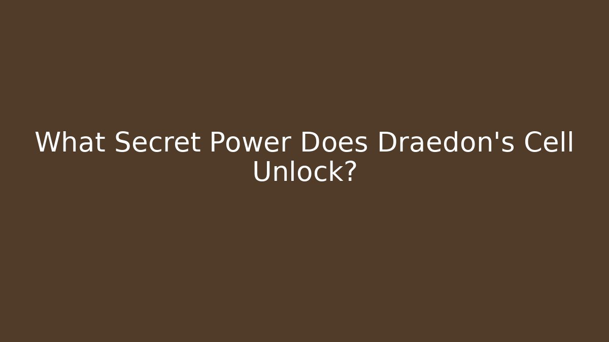 What Secret Power Does Draedon's Cell Unlock? - Método de Aprovação