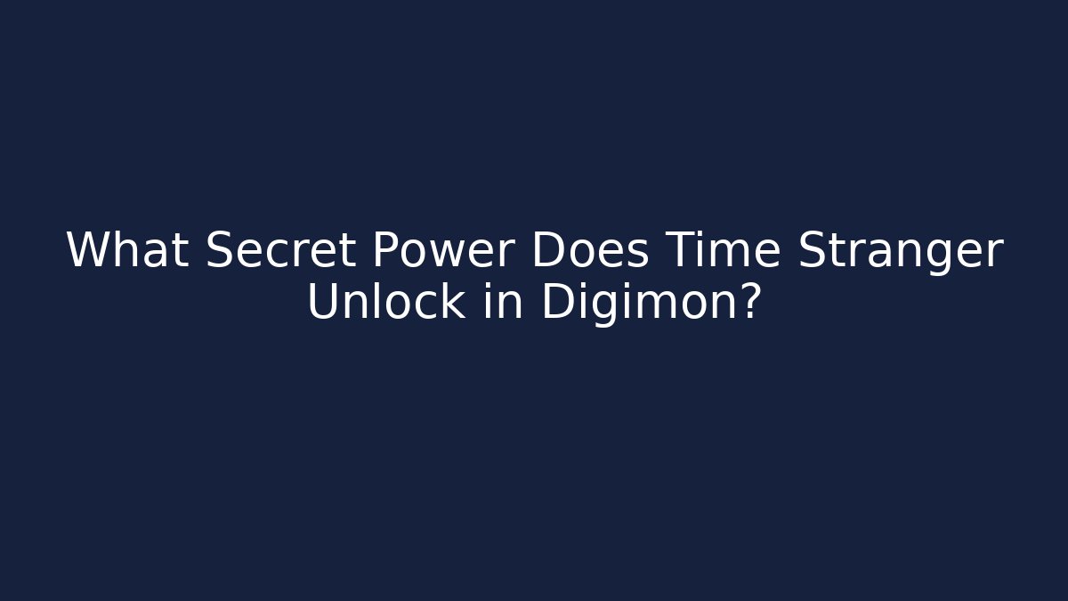 What Secret Power Does Time Stranger Unlock in Digimon?