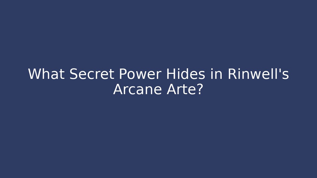 What Secret Power Hides in Rinwell’s Arcane Arte?