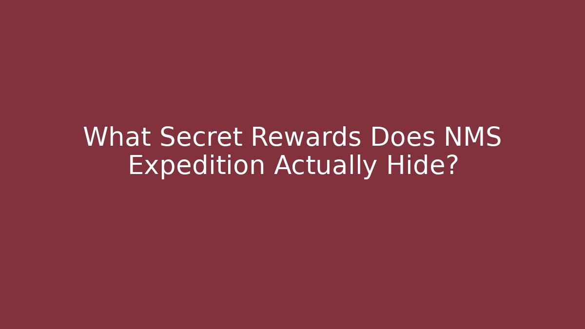 What Secret Rewards Does NMS Expedition Actually Hide? - Método de Aprovação