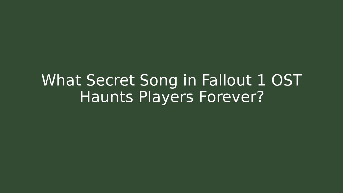 What Secret Song in Fallout 1 OST Haunts Players Forever?