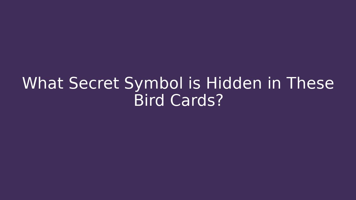 What Secret Symbol is Hidden in These Bird Cards?