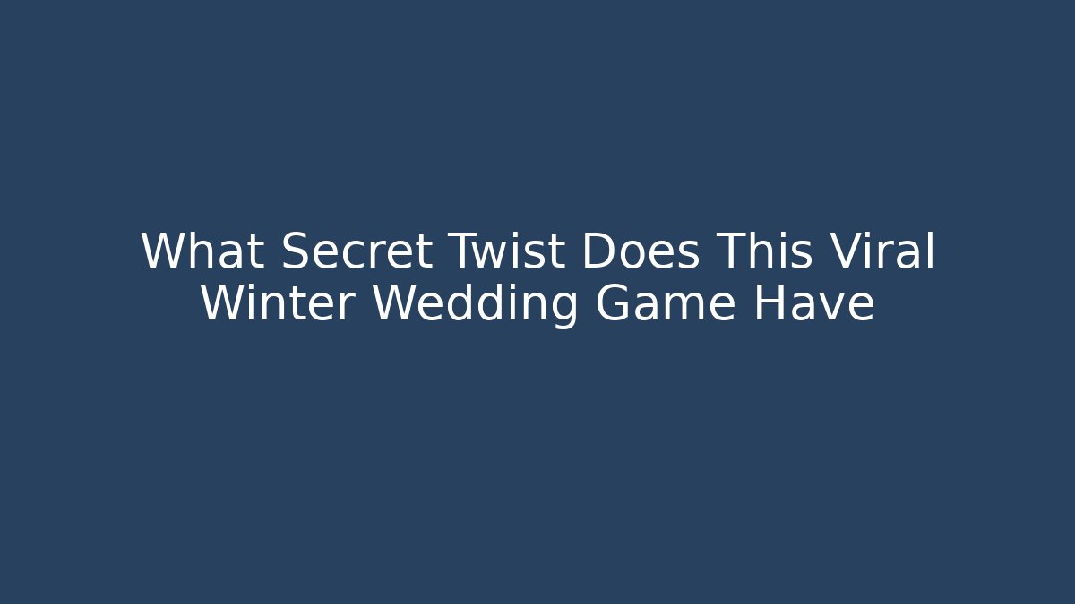 What Secret Twist Does This Viral Winter Wedding Game Have