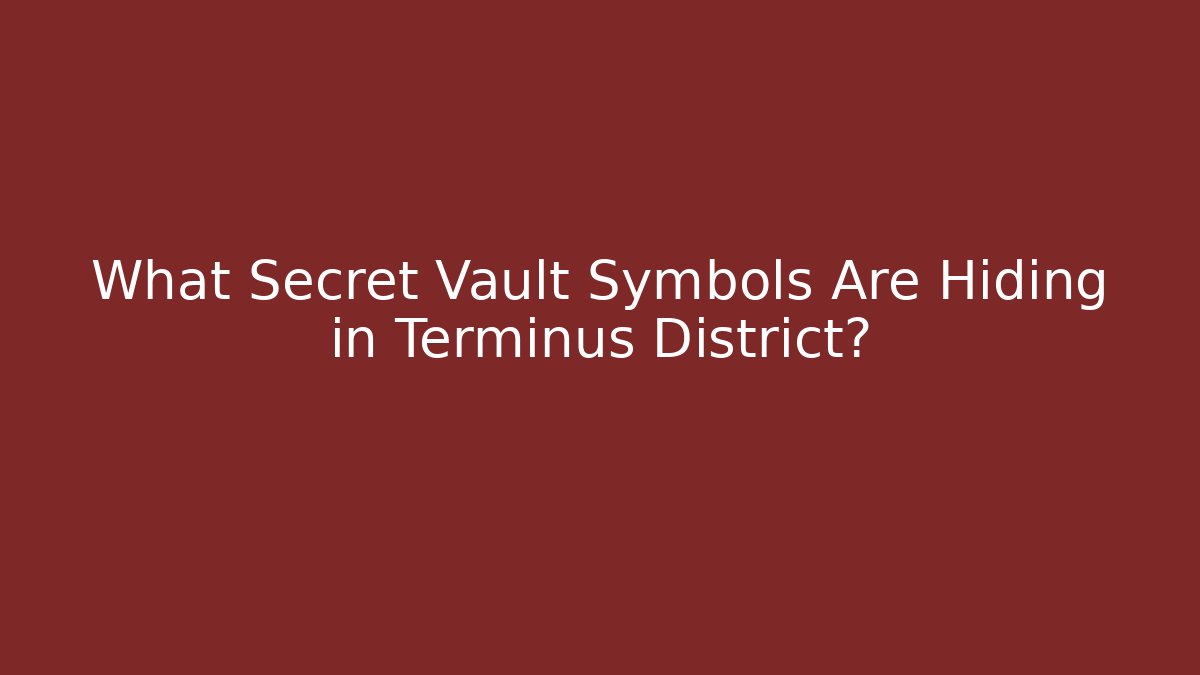 What Secret Vault Symbols Are Hiding in Terminus District?