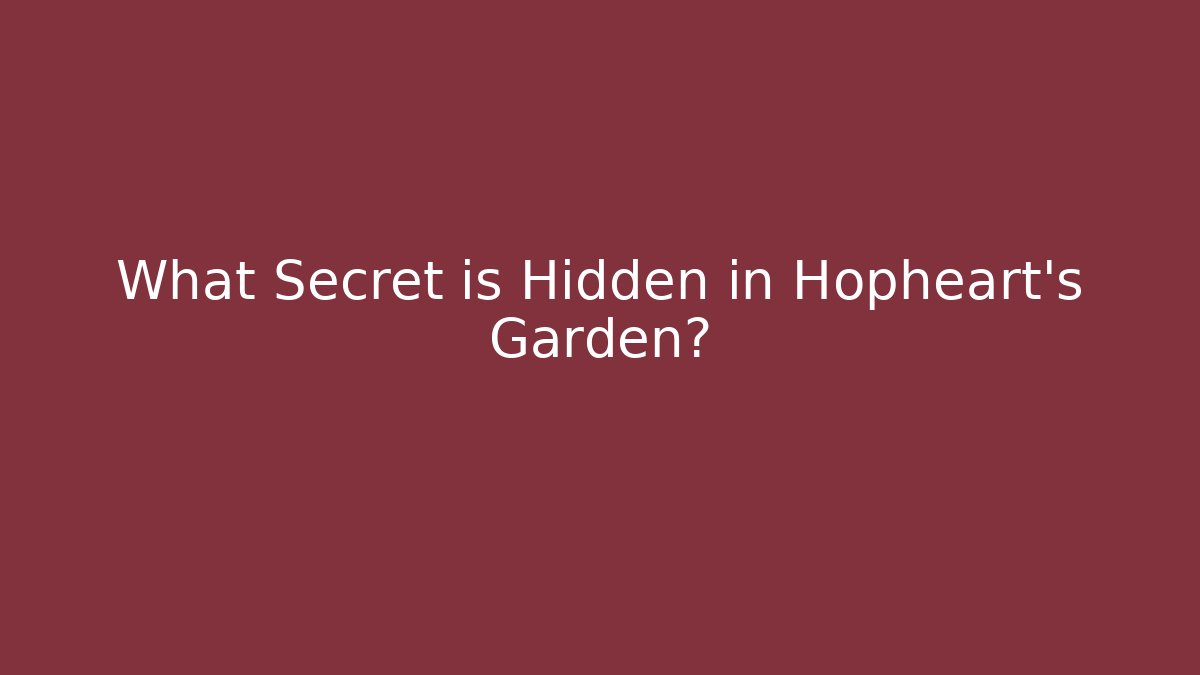 What Secret is Hidden in Hopheart's Garden? - Método de Aprovação
