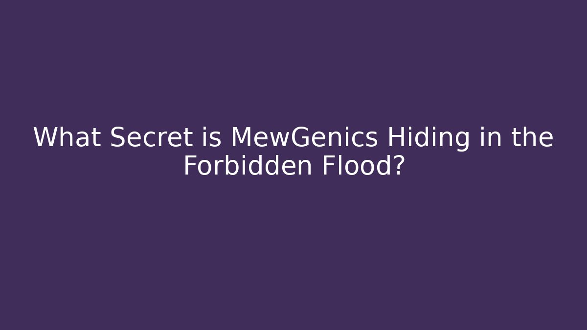 What Secret is MewGenics Hiding in the Forbidden Flood?