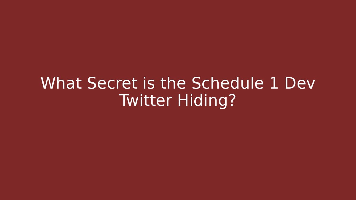 What Secret is the Schedule 1 Dev Twitter Hiding? - Método de Aprovação