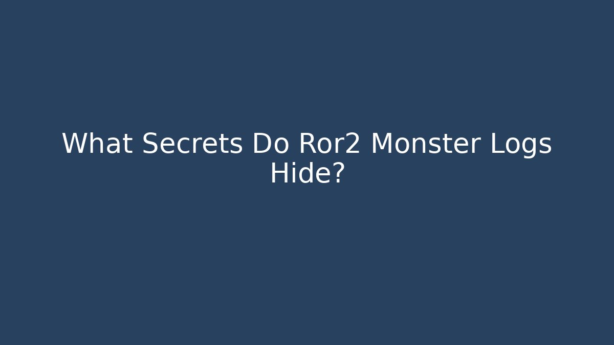 What Secrets Do Ror2 Monster Logs Hide? - Método de Aprovação