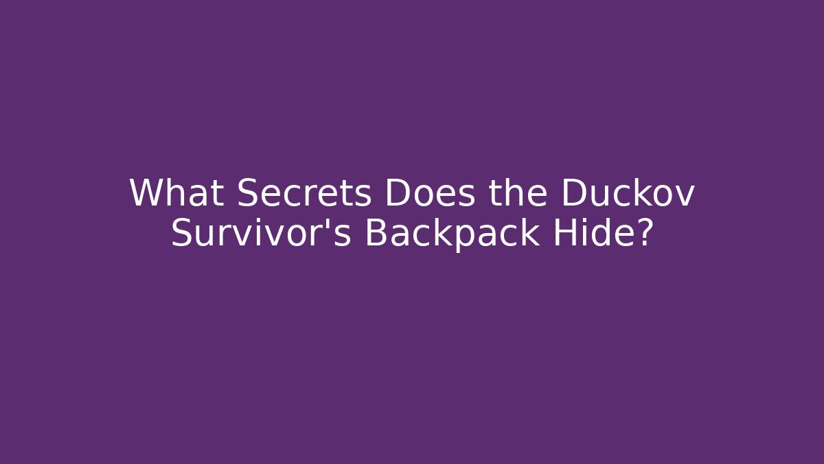 What Secrets Does the Duckov Survivor's Backpack Hide?