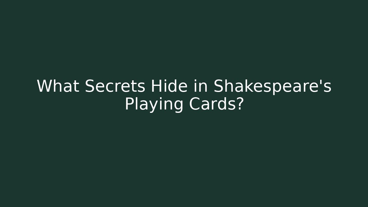 What Secrets Hide in Shakespeare's Playing Cards?