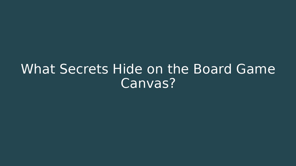 What Secrets Hide on the Board Game Canvas? - Método de Aprovação