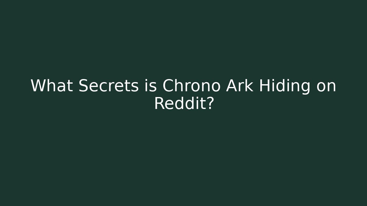 What Secrets is Chrono Ark Hiding on Reddit?