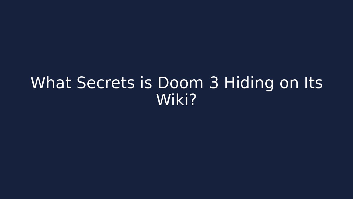 What Secrets is Doom 3 Hiding on Its Wiki?