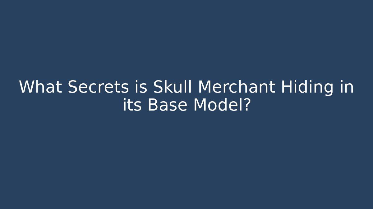 What Secrets is Skull Merchant Hiding in its Base Model? - Método de Aprovação