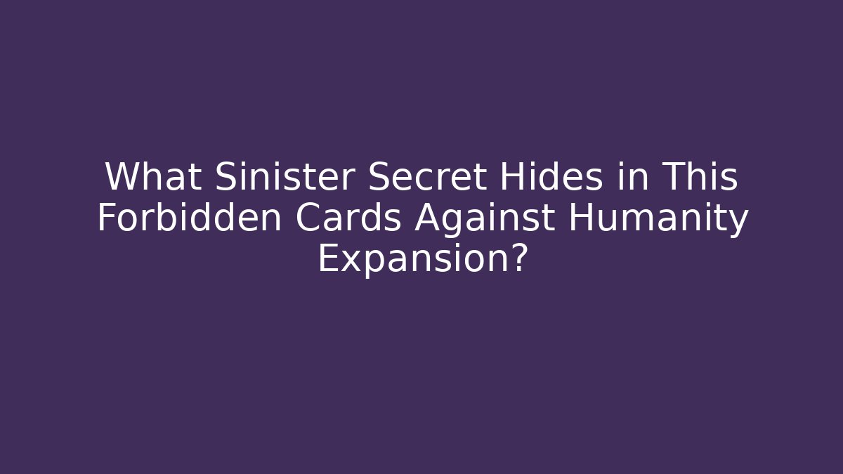 What Sinister Secret Hides in This Forbidden Cards Against Humanity Expansion? - Método de Aprovação