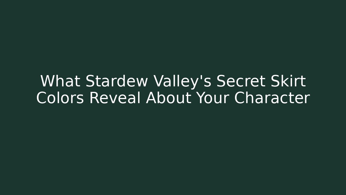 What Stardew Valley's Secret Skirt Colors Reveal About Your Character