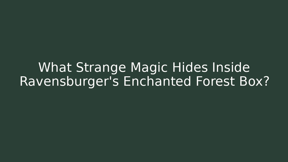What Strange Magic Hides Inside Ravensburger’s Enchanted Forest Box?