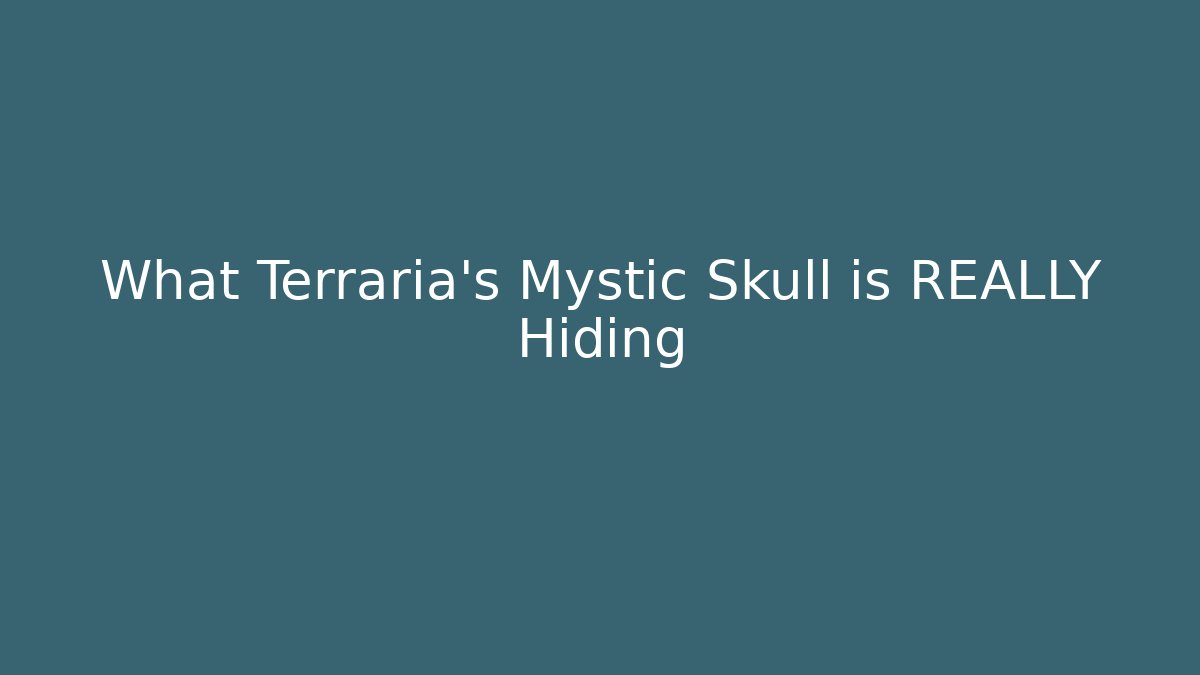 What Terraria's Mystic Skull is REALLY Hiding