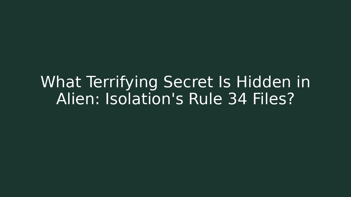 What Terrifying Secret Is Hidden in Alien: Isolation's Rule 34 Files?