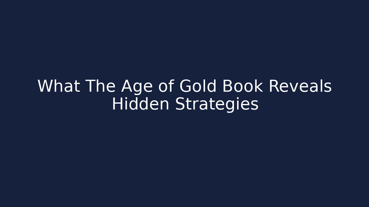 What The Age of Gold Book Reveals Hidden Strategies