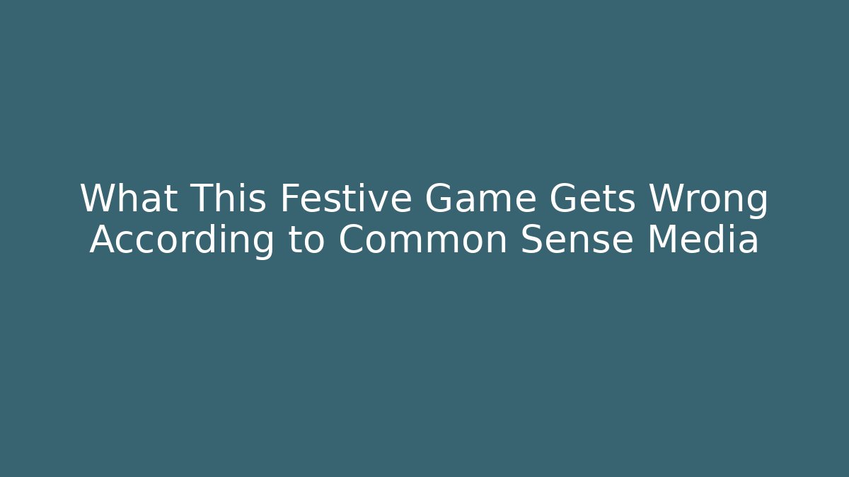 What This Festive Game Gets Wrong According to Common Sense Media