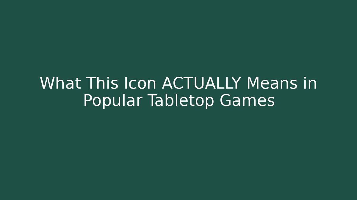 What This Icon ACTUALLY Means in Popular Tabletop Games