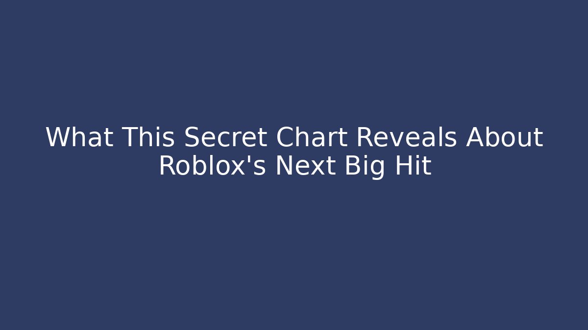 What This Secret Chart Reveals About Roblox's Next Big Hit