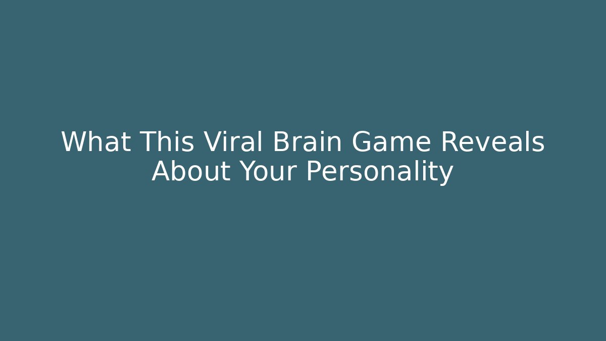 What This Viral Brain Game Reveals About Your Personality